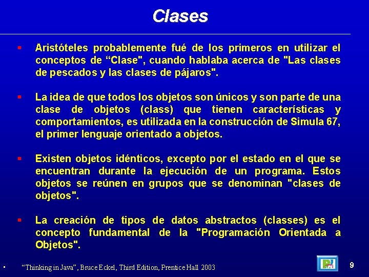 Clases • Aristóteles probablemente fué de los primeros en utilizar el conceptos de “Clase",