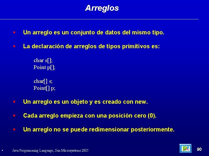 Arreglos Un arreglo es un conjunto de datos del mismo tipo. La declaración de