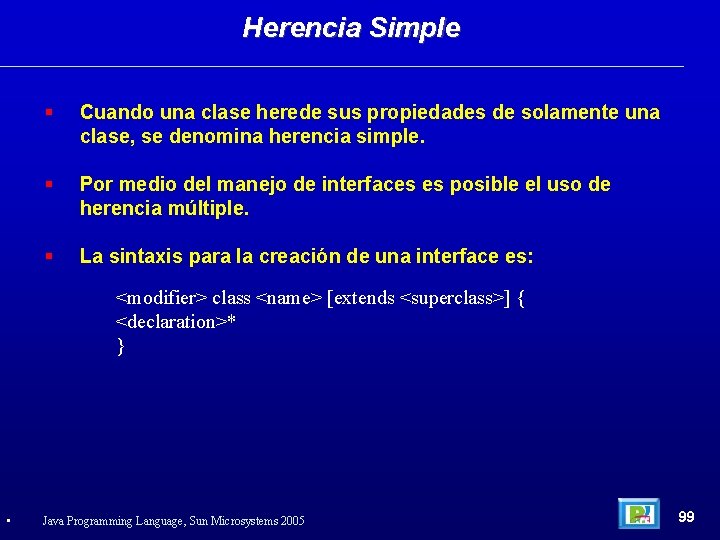 Herencia Simple Cuando una clase herede sus propiedades de solamente una clase, se denomina