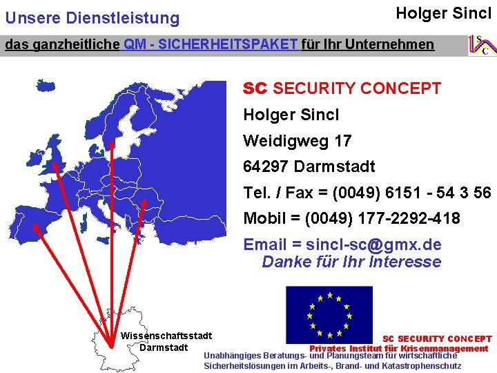Holger Sincl Unsere Dienstleistung das ganzheitliche QM - SICHERHEITSPAKET für Ihr Unternehmen SC SECURITY