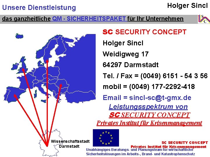 Holger Sincl Unsere Dienstleistung das ganzheitliche QM - SICHERHEITSPAKET für Ihr Unternehmen SC SECURITY