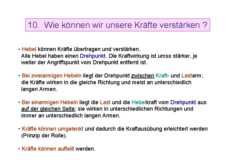 10. Wie können wir unsere Kräfte verstärken ? • Hebel können Kräfte übertragen und