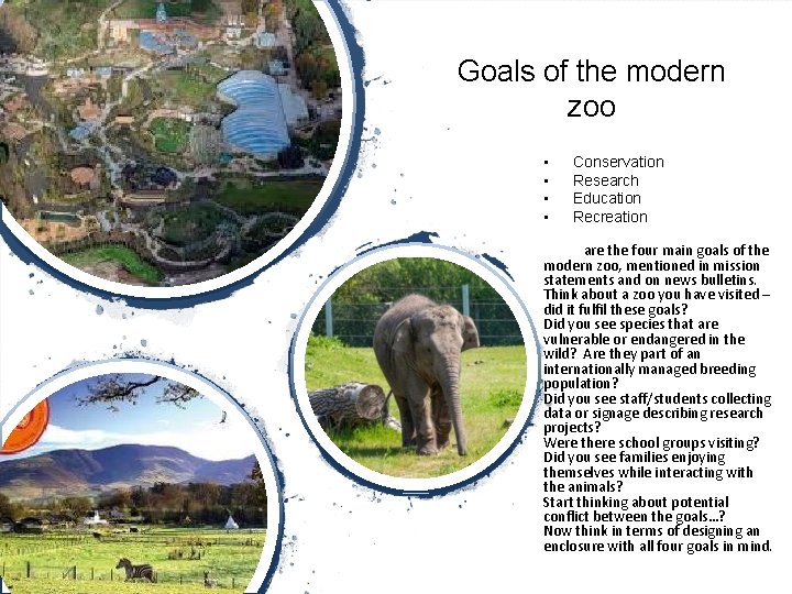 Goals of the modern zoo • • Conservation Research Education Recreation These are the