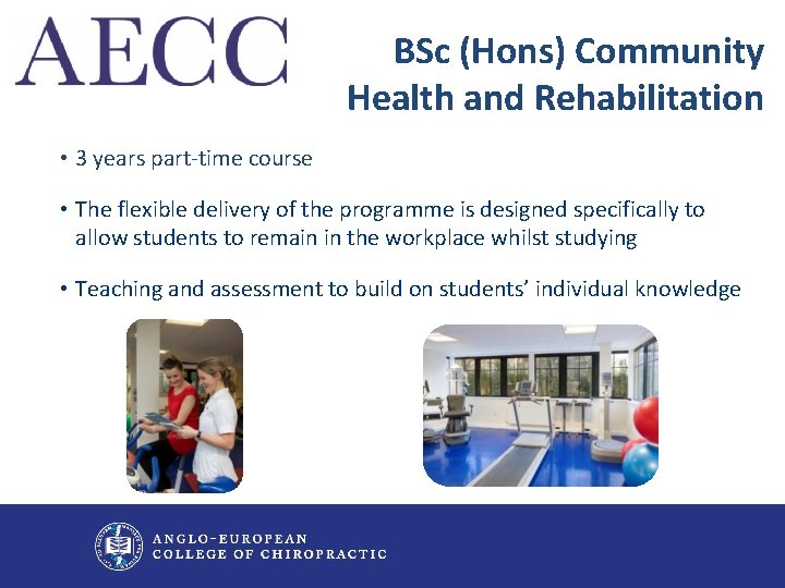 BSc (Hons) Community Health and Rehabilitation • 3 years part-time course • The flexible