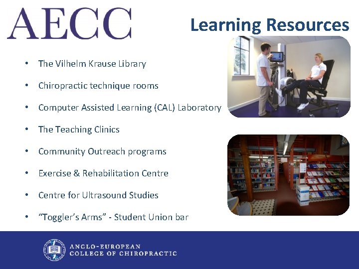 Learning Resources • The Vilhelm Krause Library • Chiropractic technique rooms • Computer Assisted