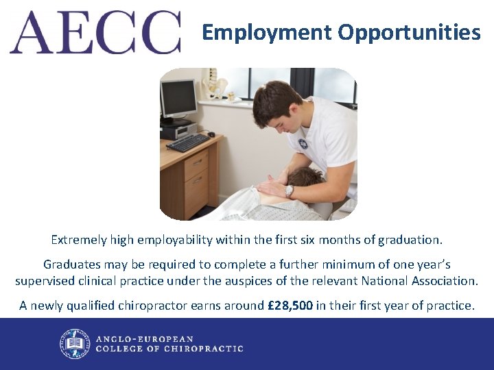 Employment Opportunities Extremely high employability within the first six months of graduation. Graduates may