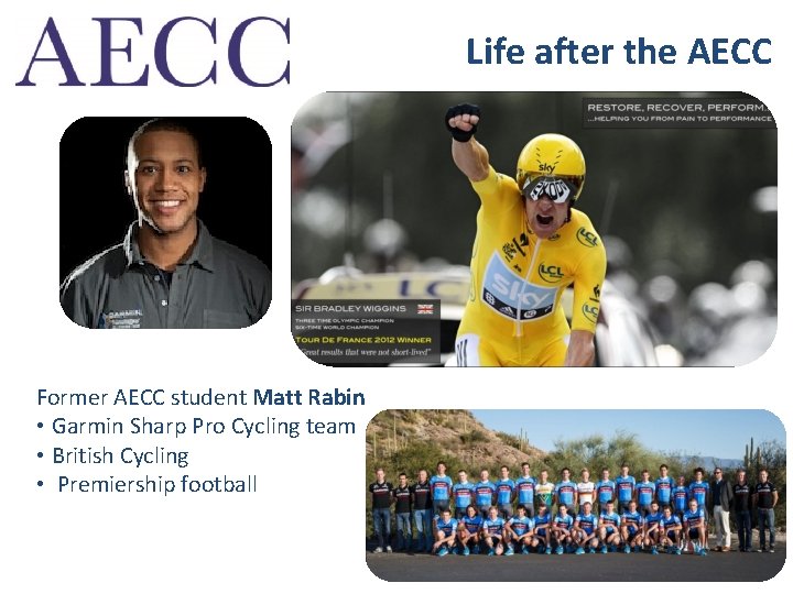 Life after the AECC Former AECC student Matt Rabin • Garmin Sharp Pro Cycling