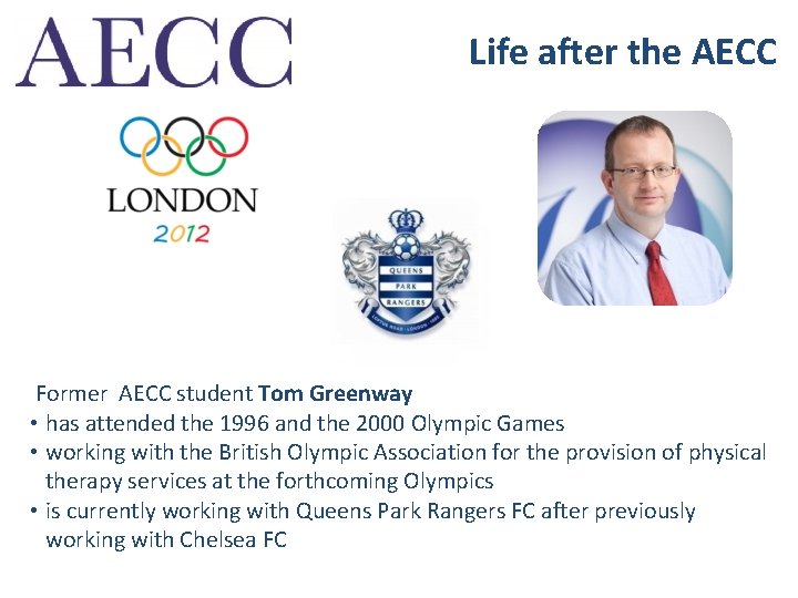 Life after the AECC Former AECC student Tom Greenway • has attended the 1996
