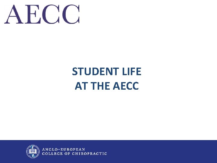 STUDENT LIFE AT THE AECC 