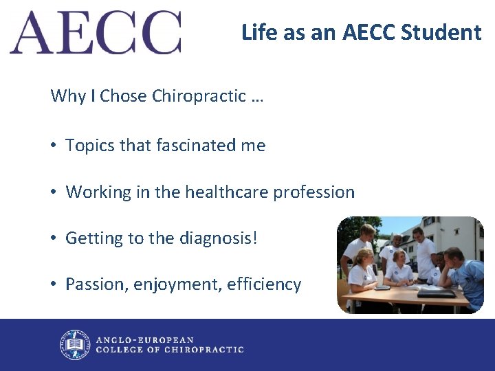 Life as an AECC Student Why I Chose Chiropractic … • Topics that fascinated