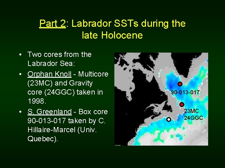 Part 2: Labrador SSTs during the late Holocene • Two cores from the Labrador