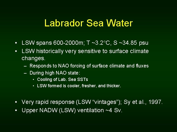 Labrador Sea Water • LSW spans 600 -2000 m; T ~3. 2°C, S ~34.