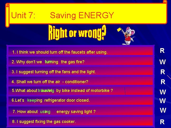 Unit 7: Saving ENERGY 1. I think we should turn off the faucets after
