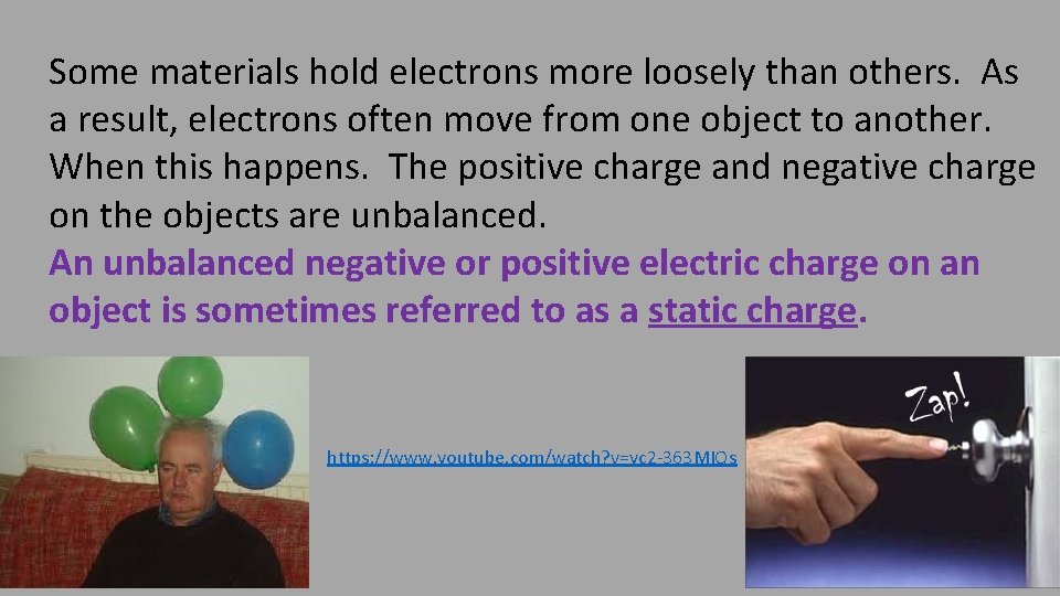 Some materials hold electrons more loosely than others. As a result, electrons often move