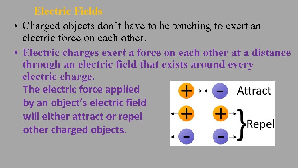 Electric Fields • Charged objects don’t have to be touching to exert an electric