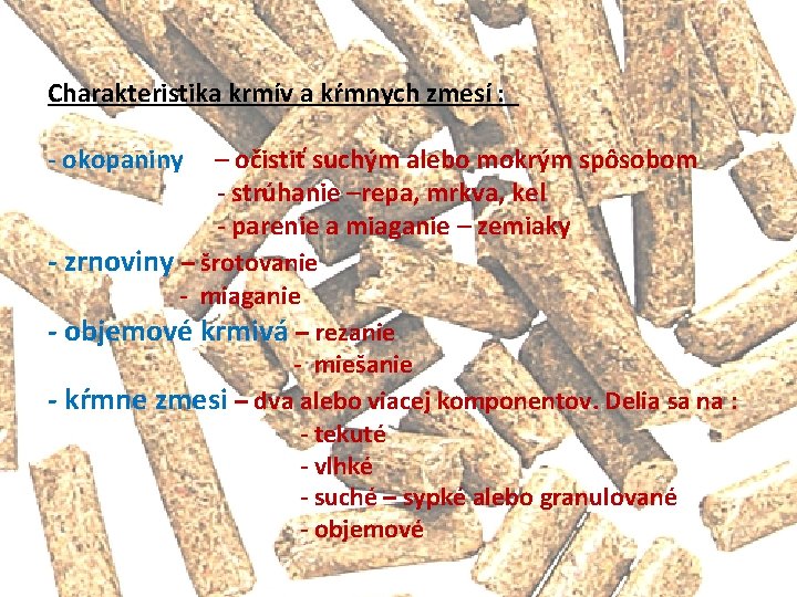 Charakteristika krmív a kŕmnych zmesí : - okopaniny – očistiť suchým alebo mokrým spôsobom