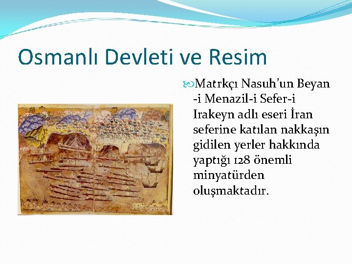 Osmanlı Devleti ve Resim Matrkçı Nasuh’un Beyan -i Menazil-i Sefer-i Irakeyn adlı eseri İran