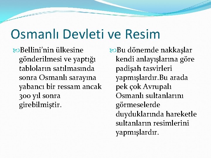 Osmanlı Devleti ve Resim Bellini’nin ülkesine gönderilmesi ve yaptığı tabloların satılmasında sonra Osmanlı sarayına