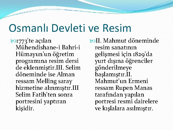 Osmanlı Devleti ve Resim 1773’te açılan Mühendishane-i Bahri-i Hümayun’un öğretim programına resim dersi de