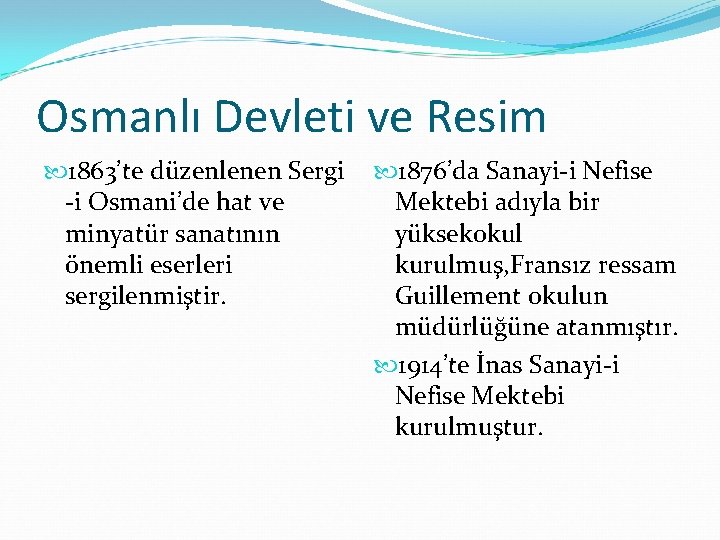 Osmanlı Devleti ve Resim 1863’te düzenlenen Sergi -i Osmani’de hat ve minyatür sanatının önemli