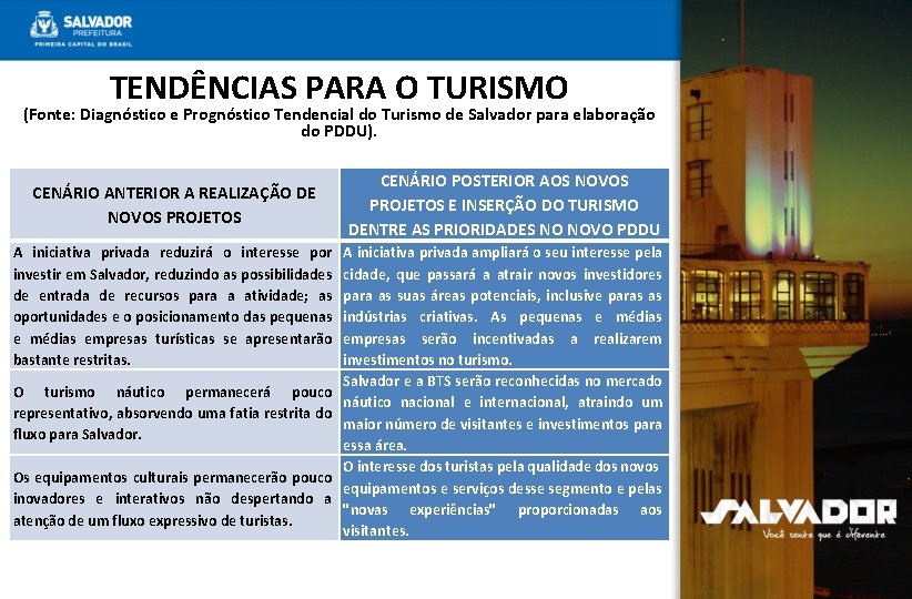 TENDÊNCIAS PARA O TURISMO (Fonte: Diagnóstico e Prognóstico Tendencial do Turismo de Salvador para