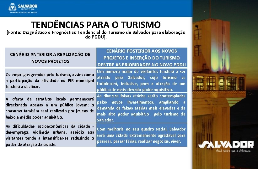 TENDÊNCIAS PARA O TURISMO (Fonte: Diagnóstico e Prognóstico Tendencial do Turismo de Salvador para