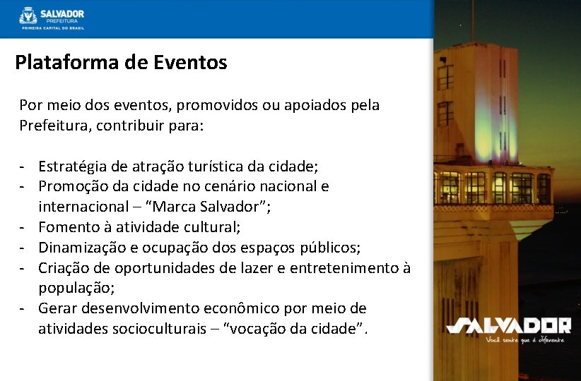 Plataforma de Eventos Por meio dos eventos, promovidos ou apoiados pela Prefeitura, contribuir para: