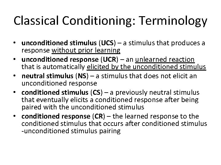 Classical Conditioning: Terminology • unconditioned stimulus (UCS) – a stimulus that produces a response