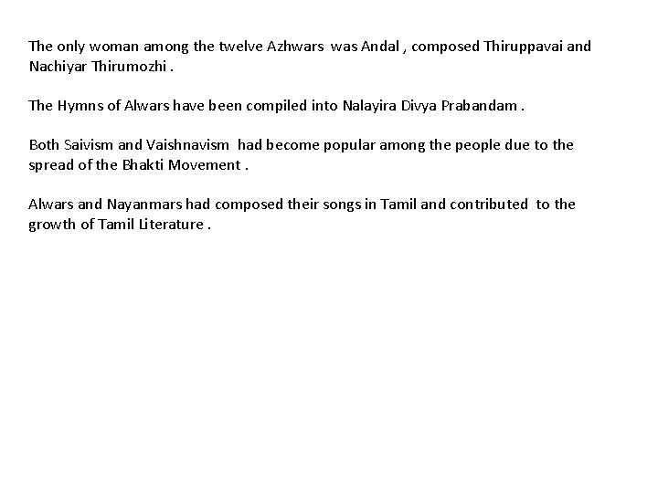 The only woman among the twelve Azhwars was Andal , composed Thiruppavai and Nachiyar