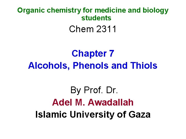 Organic chemistry for medicine and biology students Chem 2311 Chapter 7 Alcohols, Phenols and
