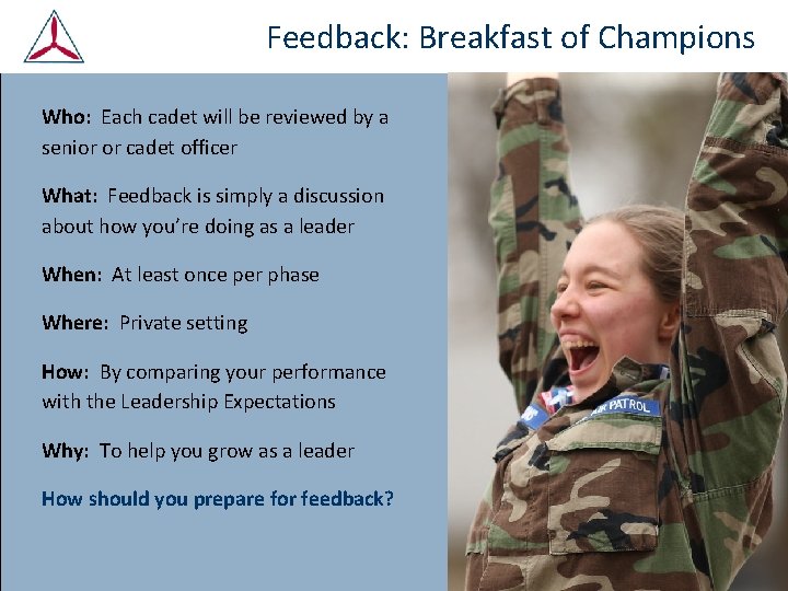 Feedback: Breakfast of Champions Who: Each cadet will be reviewed by a senior or