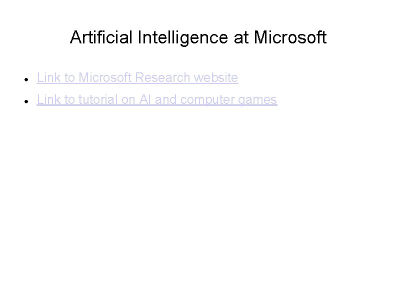 Artificial Intelligence at Microsoft Link to Microsoft Research website Link to tutorial on AI