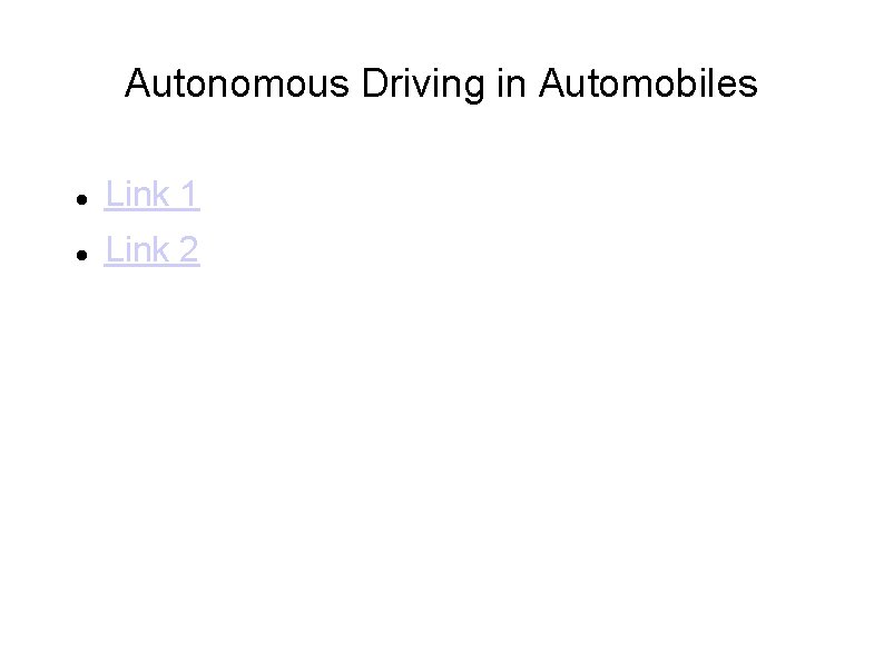 Autonomous Driving in Automobiles Link 1 Link 2 