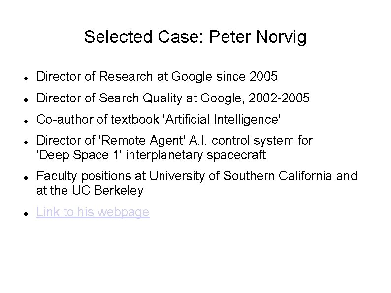 Selected Case: Peter Norvig Director of Research at Google since 2005 Director of Search