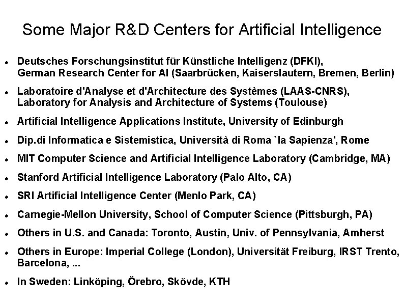 Some Major R&D Centers for Artificial Intelligence Deutsches Forschungsinstitut für Künstliche Intelligenz (DFKI), German