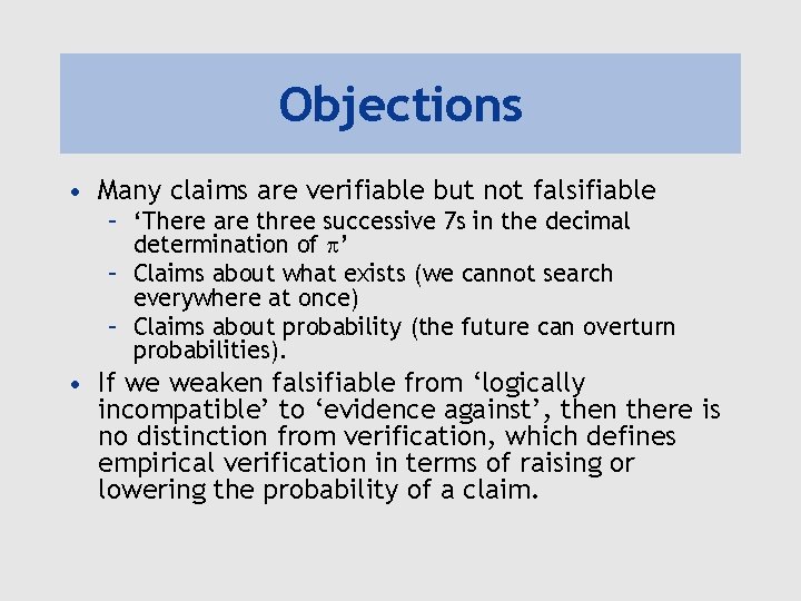 Objections • Many claims are verifiable but not falsifiable – ‘There are three successive Objections • Many claims are verifiable but not falsifiable – ‘There are three successive