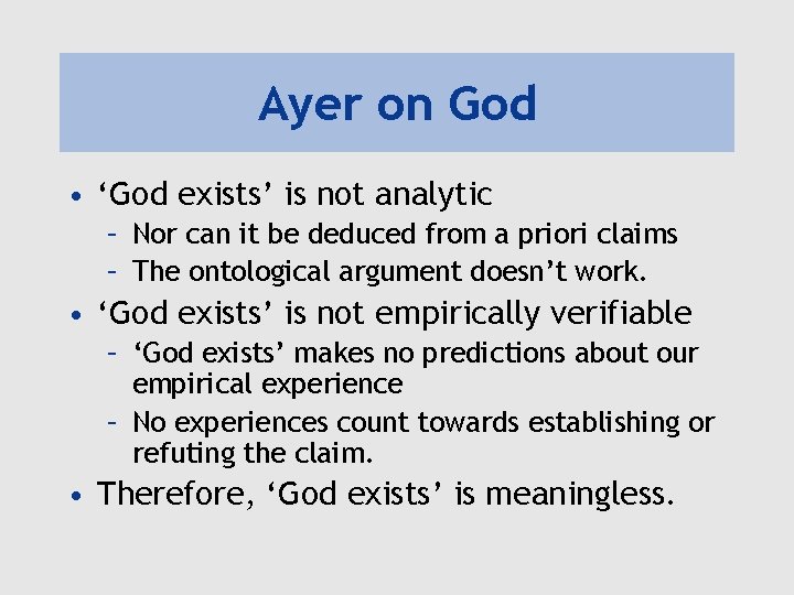 Ayer on God • ‘God exists’ is not analytic – Nor can it be Ayer on God • ‘God exists’ is not analytic – Nor can it be