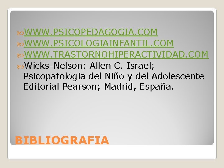  WWW. PSICOPEDAGOGIA. COM WWW. PSICOLOGIAINFANTIL. COM WWW. TRASTORNOHIPERACTIVIDAD. COM Wicks-Nelson; Allen C. Israel;