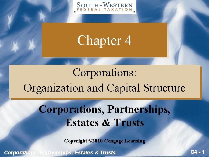 Chapter 4 Corporations: Organization and Capital Structure Corporations, Partnerships, Estates & Trusts Copyright ©