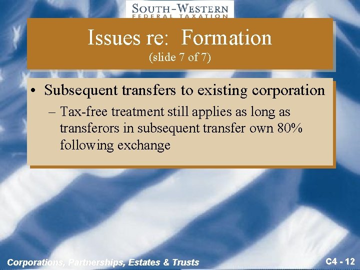 Issues re: Formation (slide 7 of 7) • Subsequent transfers to existing corporation –