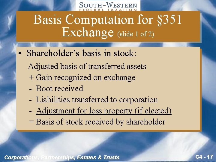 Basis Computation for § 351 Exchange (slide 1 of 2) • Shareholder’s basis in