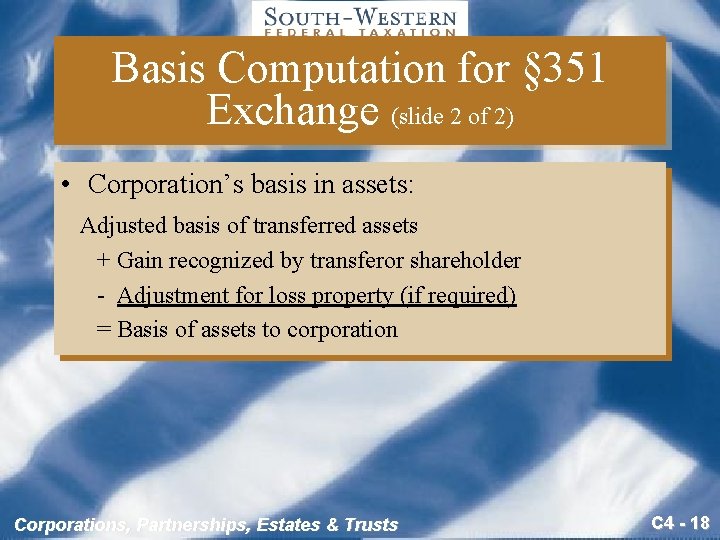 Basis Computation for § 351 Exchange (slide 2 of 2) • Corporation’s basis in