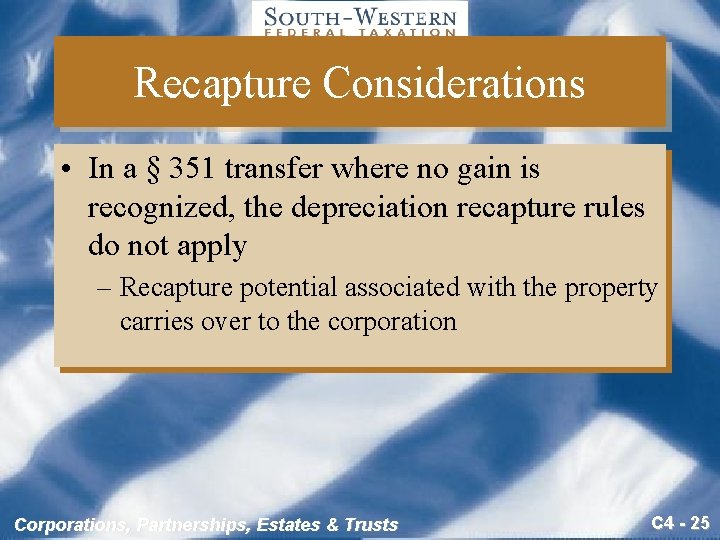 Recapture Considerations • In a § 351 transfer where no gain is recognized, the