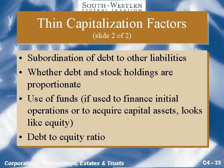 Thin Capitalization Factors (slide 2 of 2) • Subordination of debt to other liabilities