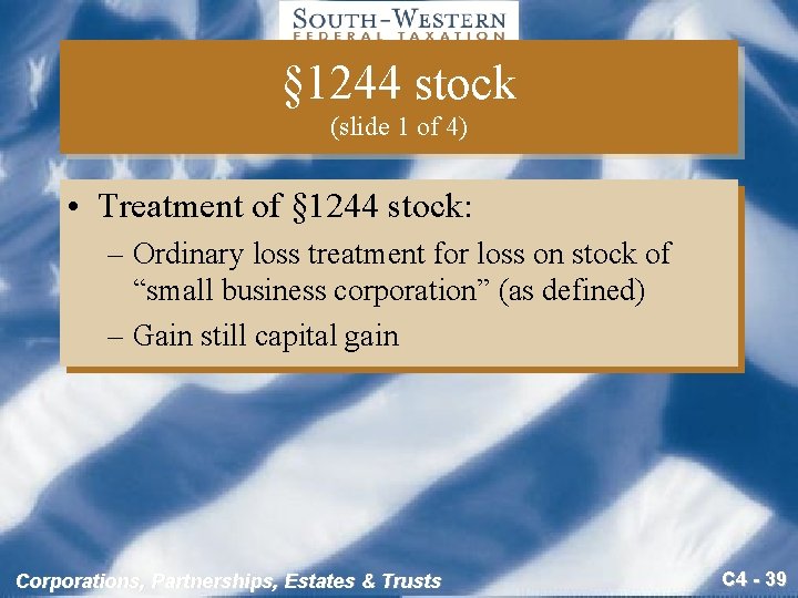 § 1244 stock (slide 1 of 4) • Treatment of § 1244 stock: –