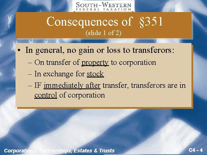 Consequences of § 351 (slide 1 of 2) • In general, no gain or