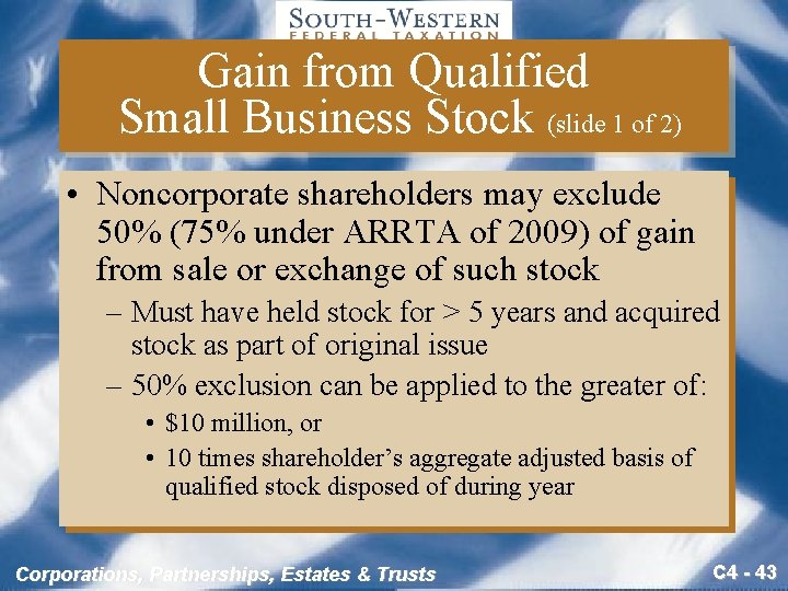 Gain from Qualified Small Business Stock (slide 1 of 2) • Noncorporate shareholders may