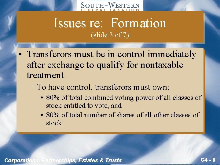 Issues re: Formation (slide 3 of 7) • Transferors must be in control immediately