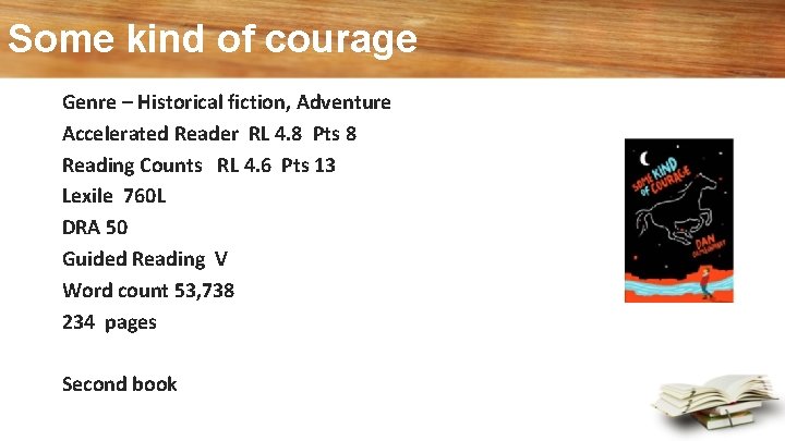 Some kind of courage Genre – Historical fiction, Adventure Accelerated Reader RL 4. 8