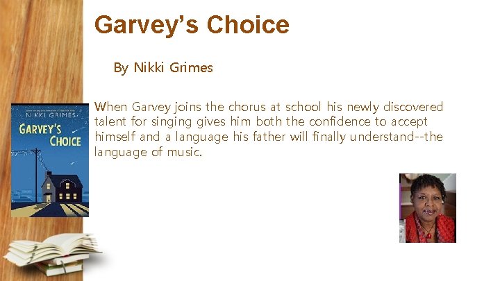 Garvey’s Choice By Nikki Grimes When Garvey joins the chorus at school his newly